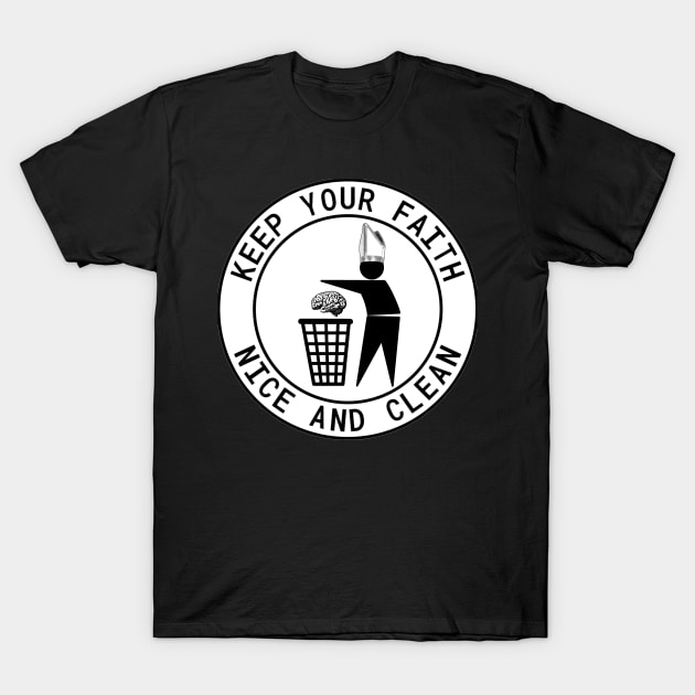 Keep Your Faith Nice And Clean - Anti-religion, parody T-Shirt by Eros Mortem 